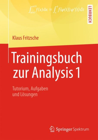 Trainingsbuch zur Analysis 1 : Tutorium, Aufgaben und Loesungen by Klaus Fritzsche - Paperback