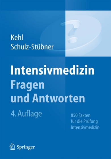 Intensivmedizin Fragen und Antworten : 850 Fakten fur die Prufung Intensivmedizin by Franz Kehl - Paperback