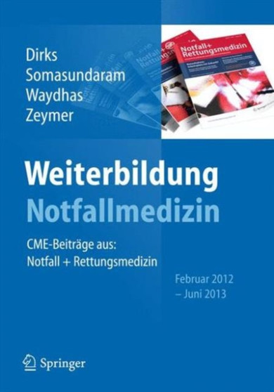 Weiterbildung Notfallmedizin : CME-Beitrage aus: Notfall- und Rettungsmedizin, Februar 2012 - Juni 2013 by Burkhard Dirks - Paperback