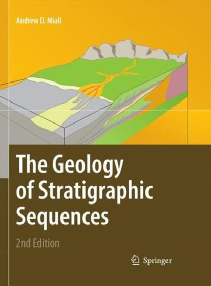 The Geology of Stratigraphic Sequences by Andrew D. Miall - Paperback