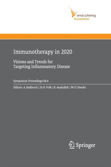 Immunotherapy in 2020 : Visions and Trends for Targeting Inflammatory Disease : 2006/4 by Andreas Radbruch - Paperback