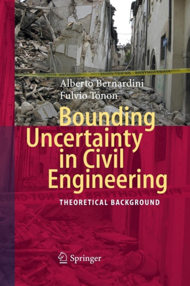 Bounding Uncertainty in Civil Engineering : Theoretical Background by Alberto Bernardini - Paperback