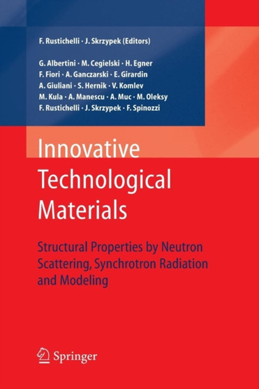 Innovative Technological Materials : Structural Properties by Neutron Scattering, Synchrotron Radiation and Modeling by Jacek J. Skrzypek - Paperback