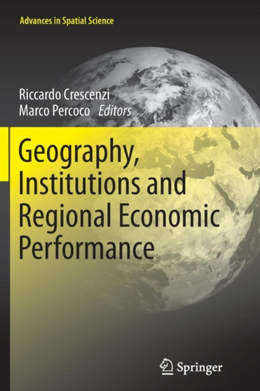 Geography, Institutions and Regional Economic Performance by Riccardo Crescenzi - Paperback