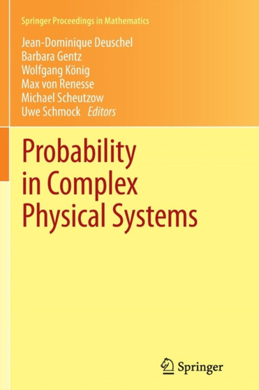 Probability in Complex Physical Systems : In Honour of Erwin Bolthausen and Jurgen Gartner : 11 by Jean-Dominique Deuschel - Paperback