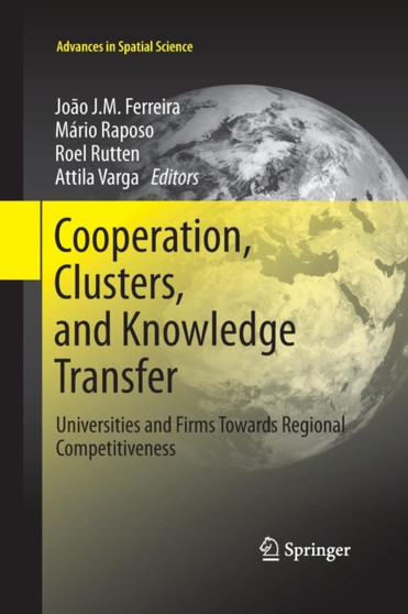 Cooperation, Clusters, and Knowledge Transfer : Universities and Firms Towards Regional Competitiveness by Joao J M Ferreira - Paperback
