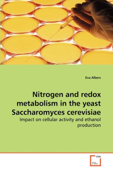 Nitrogen and Redox Metabolism in the Yeast Saccharomyces Cerevisiae by Eva Albers - Paperback