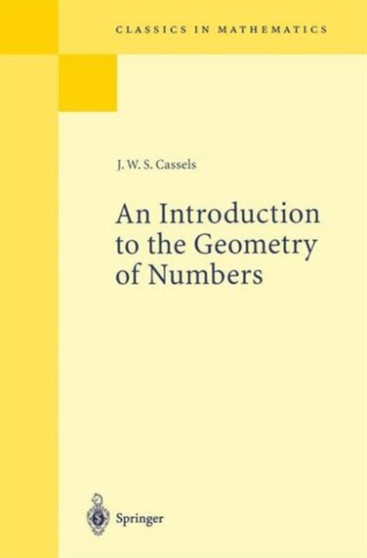 An Introduction to the Geometry of Numbers : 99 by J.W.S. Cassels - Hardback