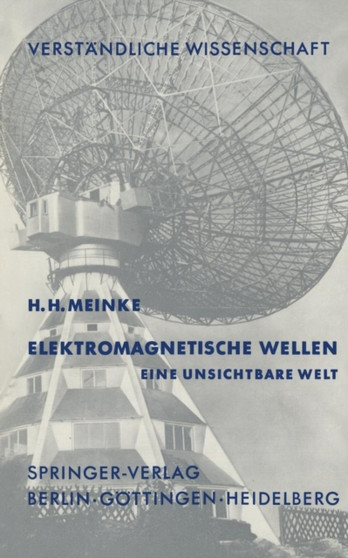 Elektromagnetische Wellen : Eine Unsichtbare Welt : 84 by H.H. Meinke - Paperback