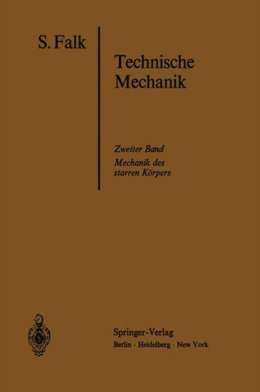 Lehrbuch der Technischen Mechanik : Zweiter Band: Die Mechanik des starren Koerpers by S. Falk - Paperback