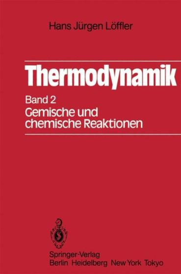 Thermodynamik : Zweiter Band Gemische und chemische Reaktionen by Hans J. Loeffler - Paperback