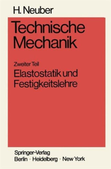 Technische Mechanik Methodische Einfuhrung : Zweiter Teil Elastostatik und Festigkeitslehre by Heinz Neuber - Paperback
