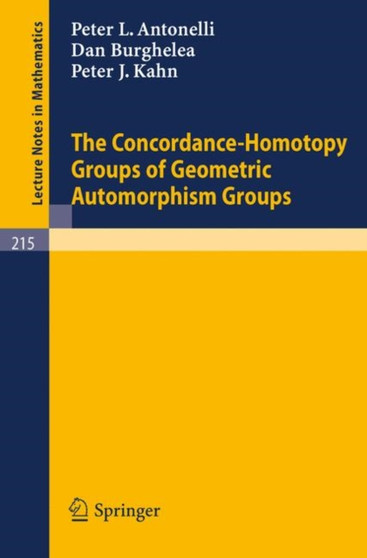 The Concordance-Homotopy Groups of Geometric Automorphism Groups : 215 by P.L. Antonelli - Paperback