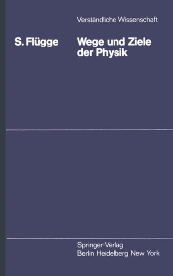 Wege und Ziele der Physik : 111 by S. Flugge - Paperback