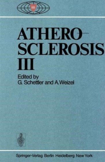 Atherosclerosis III : Proceedings of the Third International Symposium by G. Schettler - Hardback