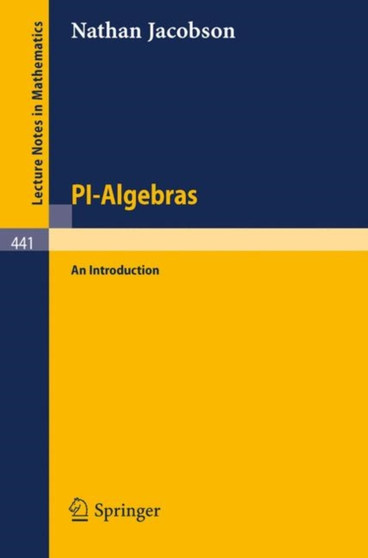 PI-Algebras : An Introduction : 441 by N. Jacobson - Paperback