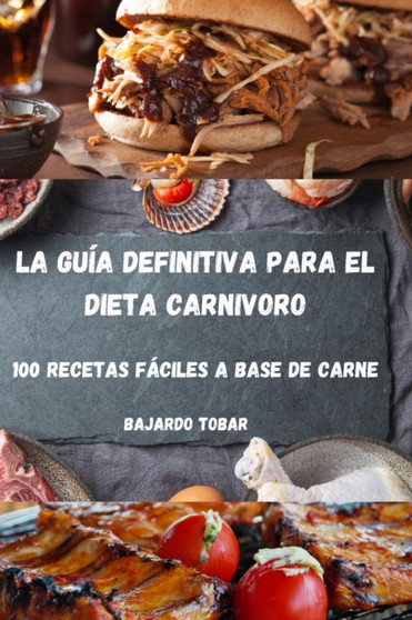 La Guia Definitiva Para El Dieta Carnivoro