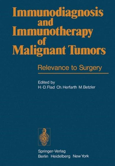 Immunodiagnosis and Immunotherapy of Malignant Tumors : Relevance to Surgery by H.-D. Flad - Paperback