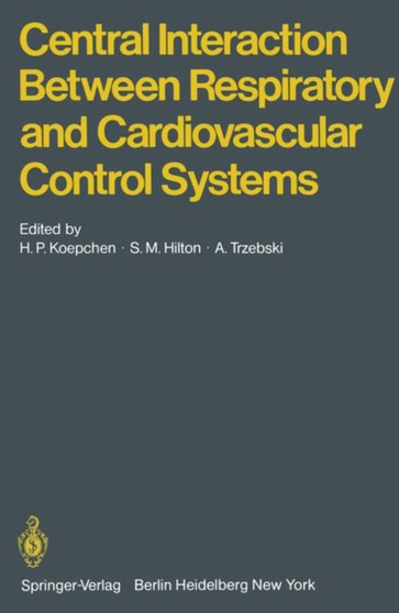 Central Interaction Between Respiratory and Cardiovascular Control Systems by H.P. Koepchen - Paperback