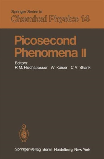 Picosecond Phenomena II : Proceedings of the Second International Conference on Picosecond Phenomena Cape Cod, Massachusetts, USA, June 18-20, 1980 II : 14 by R.M. Hochstrasser - Hardback