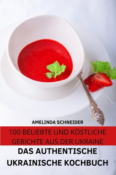 Das Authentische Ukrainische Kochbuch