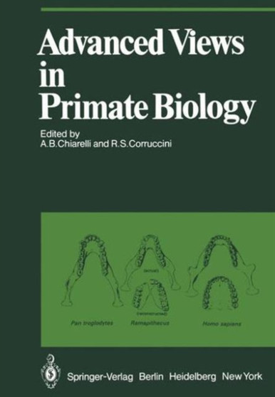Advanced Views in Primate Biology : Main Lectures of the Viiith Congress of the International Primatological Society, Florence, 7-12 July, 1980 by A.B. Chiarelli - Hardback
