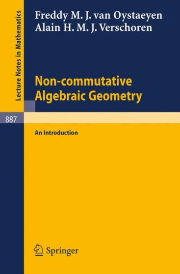 Non-commutative Algebraic Geometry : An Introduction : 887 by F.M.J.van Oystaeyen - Paperback