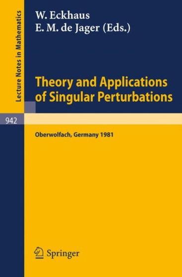 Theory and Applications of Singular Perturbations : Proceedings of a Conference Held in Oberwolfach, August 16-22, 1981 : 942 by W. Eckhaus - Paperback
