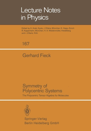 Symmetry of Polycentric Systems : The Polycentric Tensor Algebra for Molecules : 167 by G. Fieck - Paperback