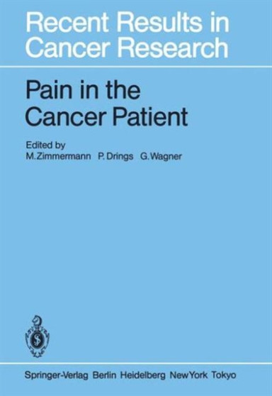 Pain in the Cancer Patient : Pathogenesis, Diagnosis, and Therapy : 89 by M. Zimmermann - Hardback