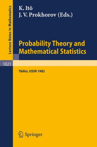 Probability Theory and Mathematical Statistics : Proceedings of the Fourth USSR-Japan Symposium, held at Tbilisi, USSR, August 23-29, 1982 : 1021 by K. Ito - Paperback