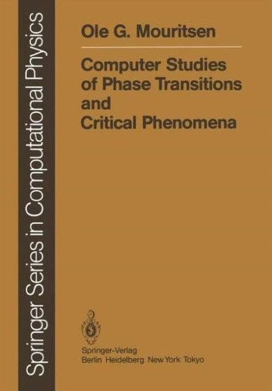 Computer Studies of Phase Transitions and Critical Phenomena by Ole G. Mouritsen - Hardback
