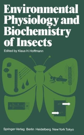 Environmental Physiology and Biochemistry of Insects by K.H. Hoffmann - Hardback