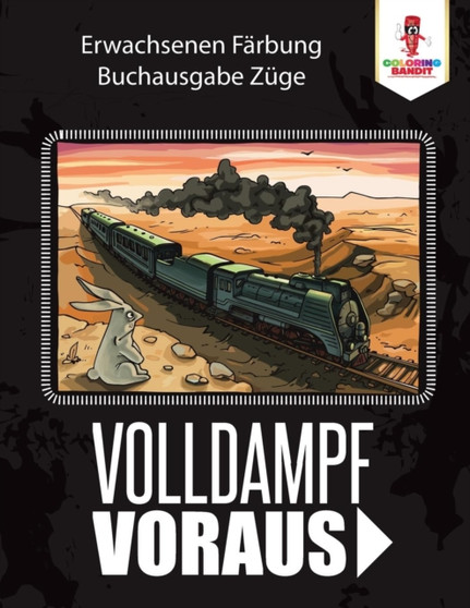 Volldampf voraus : Erwachsenen Farbung Buchausgabe Zuge by Coloring Bandit - Paperback
