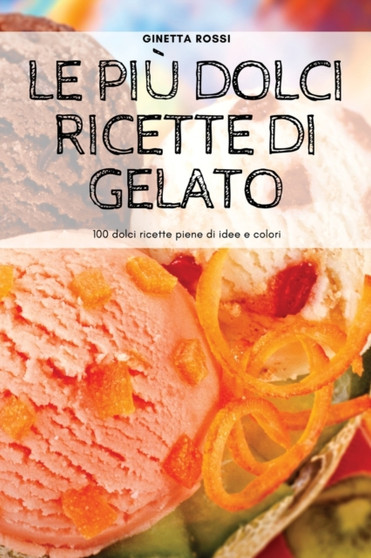 Le Piu Dolci Ricette Di Gelato