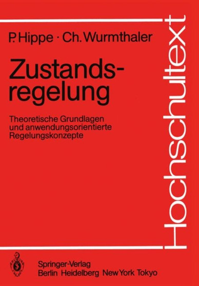 Zustandsregelung : Theoretische Grundlagen und anwendungsorientierte Regelungskonzepte by Peter Hippe - Paperback