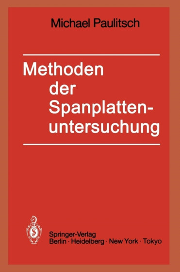 Methoden der Spanplattenuntersuchung : Grundlagen, Ausfuhrungen, Anwendungen by Michael Paulitsch - Paperback