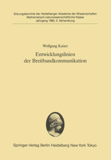 Entwicklungslinien der Breitbandkommunikation : Vorgetragen in der Sitzung vom 9. Februar 1985 : 1985 / 5 by Wolfgang Kaiser - Paperback