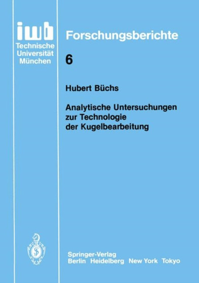Analytische Untersuchungen zur Technologie der Kugelbearbeitung : 6 by Hubert Buchs - Paperback