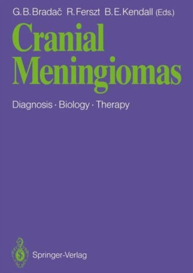 Cranial Meningiomas : Diagnosis, Biology, Therapy by Gianni B. Bradac - Hardback