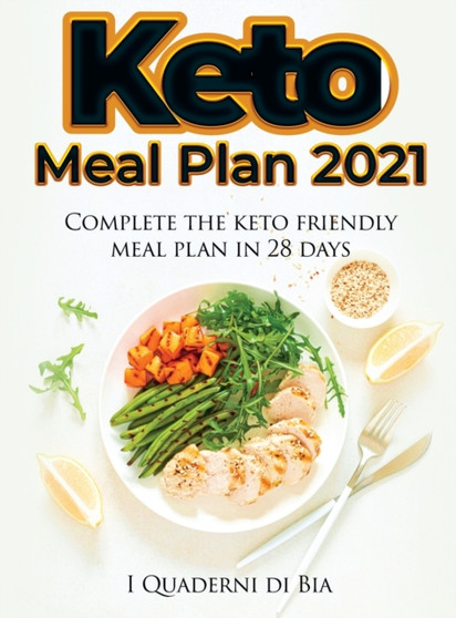 Keto Meal Plan 2021 : Complete the keto friendly meal plan in 28 days!