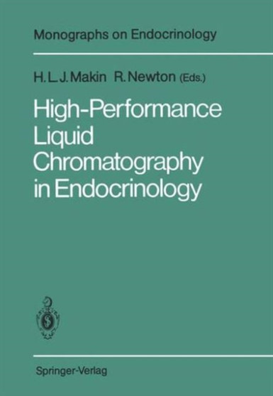 High-Performance Liquid Chromatography in Endocrinology by H.L.J. Makin - Hardback