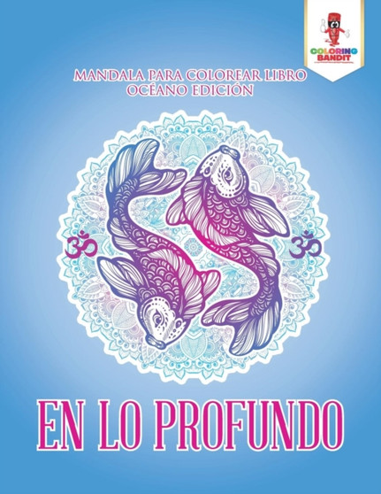 En Lo Profundo : Mandala Para Colorear Libro Oceano Edicion by Coloring Bandit - Paperback