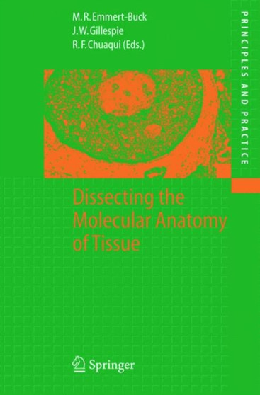 Dissecting the Molecular Anatomy of Tissue by Michael R. Emmert-Buck - Hardback