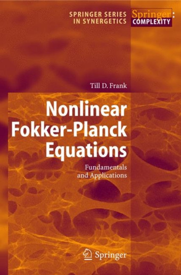 Nonlinear Fokker-Planck Equations : Fundamentals and Applications by T.D. Frank - Hardback