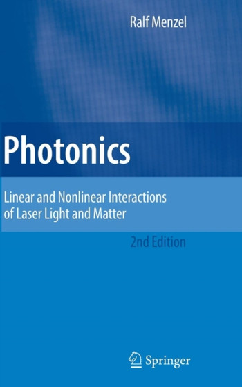 Photonics : Linear and Nonlinear Interactions of Laser Light and Matter by Ralf Menzel - Hardback