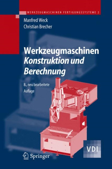 Werkzeugmaschinen 2 - Konstruktion Und Berechnung by Manfred Weck - Hardback