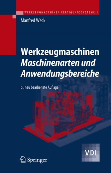 Werkzeugmaschinen 1 - Maschinenarten Und Anwendungsbereiche by Manfred Weck - Hardback