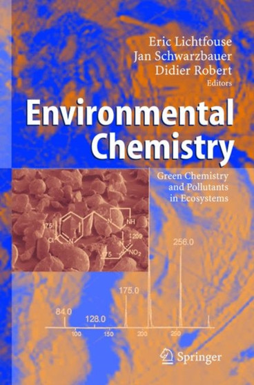 Environmental Chemistry : Green Chemistry and Pollutants in Ecosystems by Eric Lichtfouse - Hardback