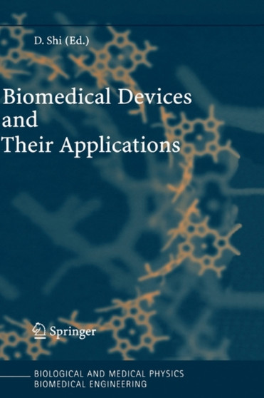 Biomedical Devices and Their Applications by D. Shi - Hardback